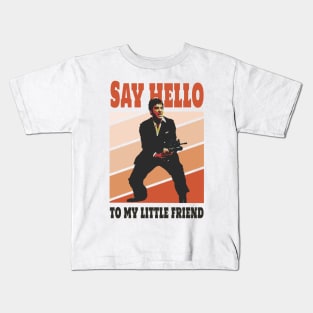 Say hello to my little friend Kids T-Shirt